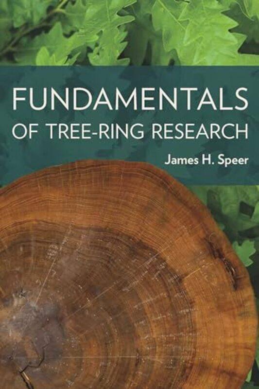 

Fundamentals of Tree Ring Research by Anita Kate GaraiPip Williams-Paperback