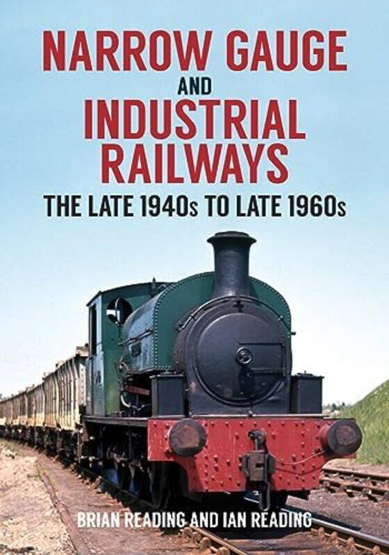 

Narrow Gauge And Industrial Railways by Brian ReadingIan Reading-Paperback