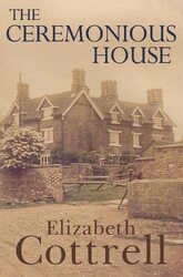 The Ceremonious House by Elizabeth Cottrell-Paperback