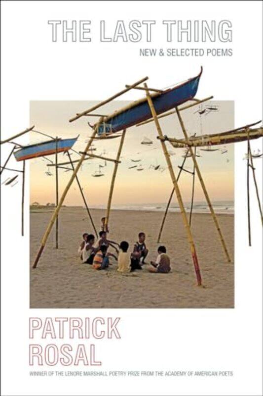 

The Last Thing by Patrick (Rutgers-Camden) Rosal-Hardcover