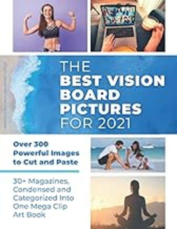 

The Best Vision Board Pictures For 2021 Over 300 Powerful Images To Cut And Paste 30+ Magazines Co by House Manifestation Publishing Paperback