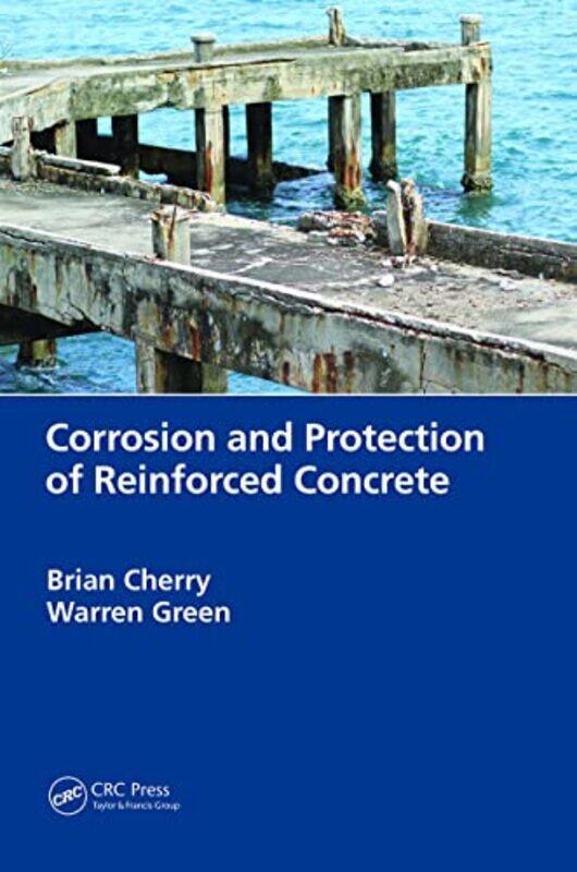 

Corrosion and Protection of Reinforced Concrete by Brian Late, of Monash University, Australia CherryWarren Vinsi Partners, NSW, Australia Green-Paper