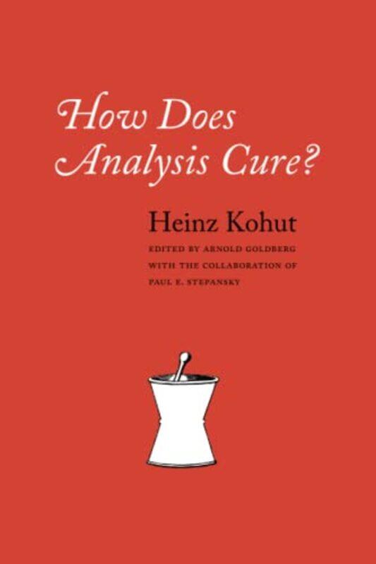 

How Does Analysis Cure by Heinz KohutArnold Goldberg-Paperback