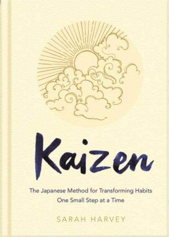 

Kaizen: The Japanese Method for Transforming Habits, One Small Step at a Time.Hardcover,By :Harvey, Sarah (Senior Rights Manager)