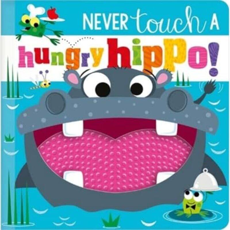 

NEVER TOUCH A HUNGRY HIPPO! by Eboru Publishing-Hardcover