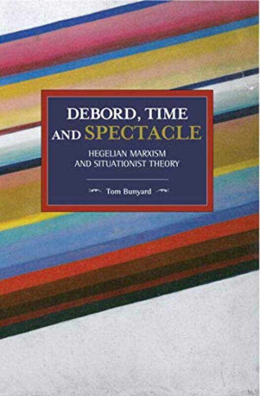 

Debord Time And Spectacle by Tom Bunyard-Paperback