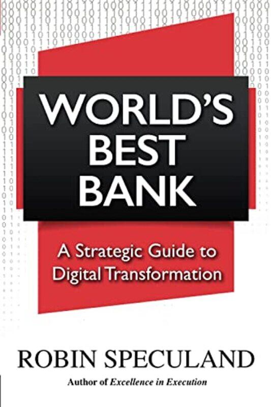 

Worlds Best Bank A Strategic Guide To Digital Transformation By Speculand, Robin Paperback
