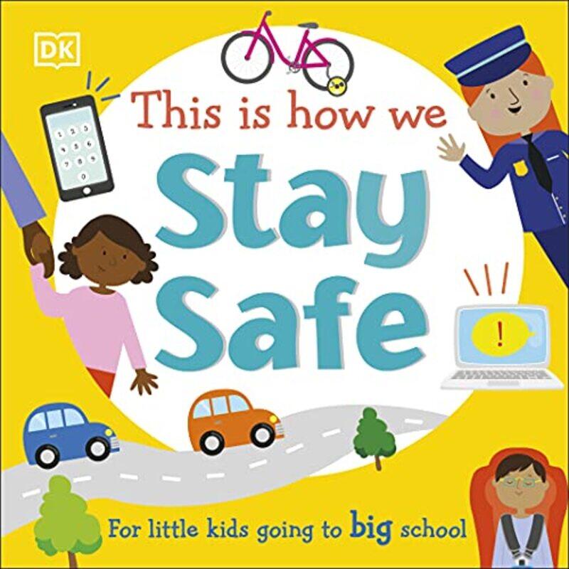 

This Is How We Stay Safe: For Little Kids Going To Big School , Paperback by DK