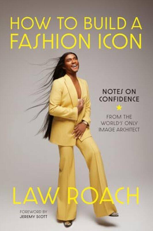 

How To Build A Fashion Icon Notes On Confidence From The Worlds Only Image Architect By Roach, Law -Hardcover