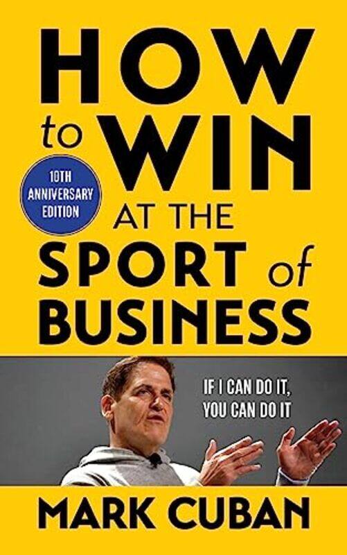 

How To Win At The Sport Of Business by Mark Cuban..Paperback