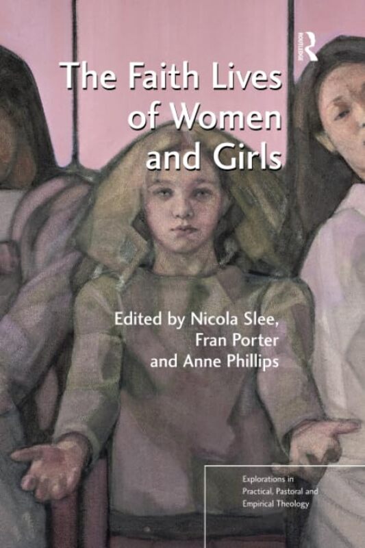 

The Faith Lives of Women and Girls by Nicola SleeFran PorterAnne Phillips-Paperback