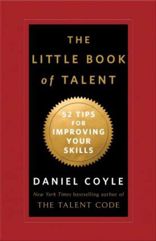 

The Little Book of Talent: 52 Tips for Improving Your Skills,Paperback, By:Daniel Coyle