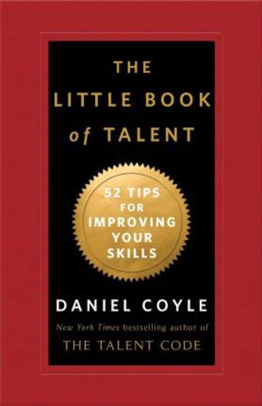 The Little Book of Talent: 52 Tips for Improving Your Skills,Paperback, By:Daniel Coyle