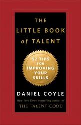The Little Book of Talent: 52 Tips for Improving Your Skills,Paperback, By:Daniel Coyle