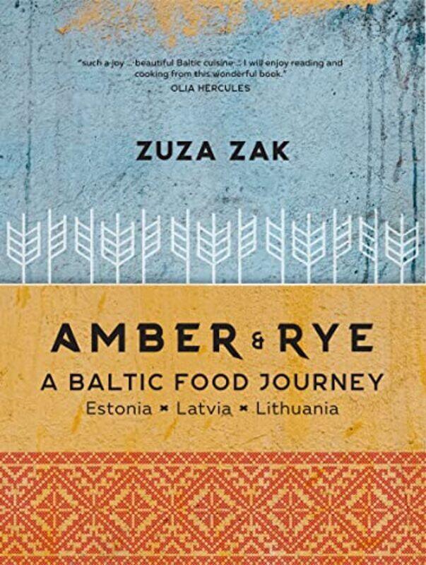 

Amber & Rye: A Baltic Food Journey Estonia Latvia Lithuania By Zak, Zuza Hardcover