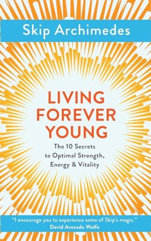

Living Forever Young by Skip Archimedes-Paperback