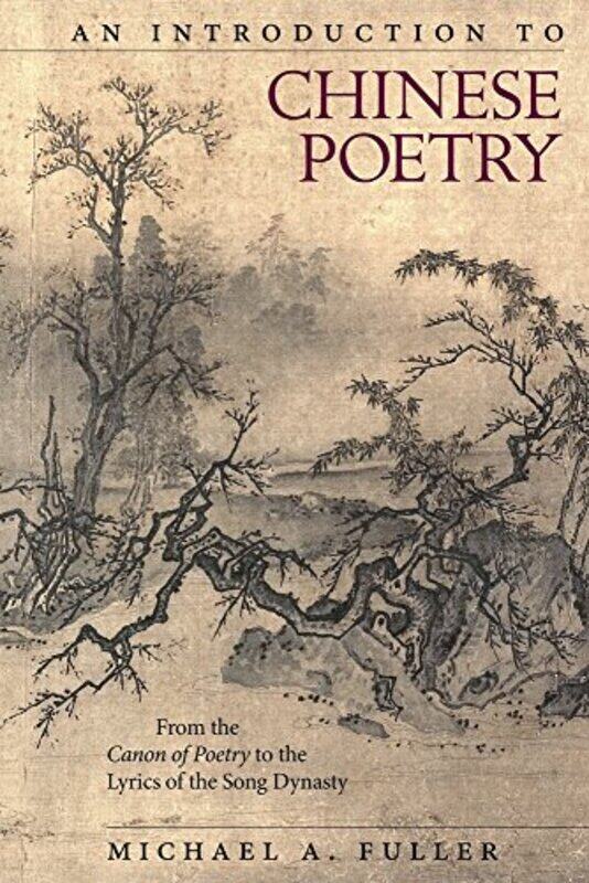 

An Introduction to Chinese Poetry by Michael A Fuller-Hardcover
