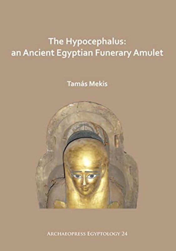 

The Hypocephalus An Ancient Egyptian Funerary Amulet by Ru-Lee Story-Paperback