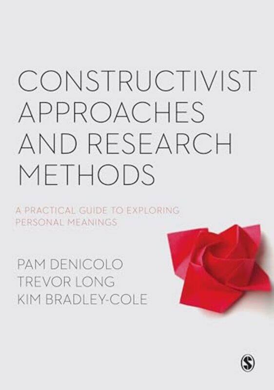 

Constructivist Approaches and Research Methods by Pam DenicoloTrevor LongKim Bradley-Cole-Paperback