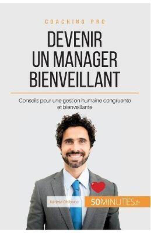 

Comment devenir un manager bienveillant  - Pratiques du management de demain.paperback,By :Karima Chibane