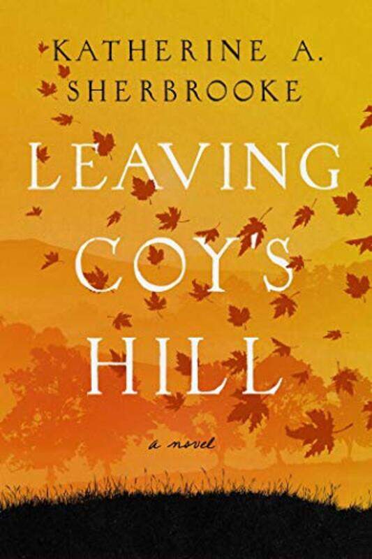 

Leaving Coys Hill by Katherine A Sherbrooke-Hardcover