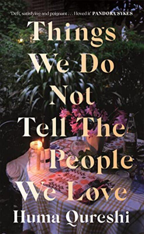 

Things We Do Not Tell the People We Love by Huma Qureshi-Paperback