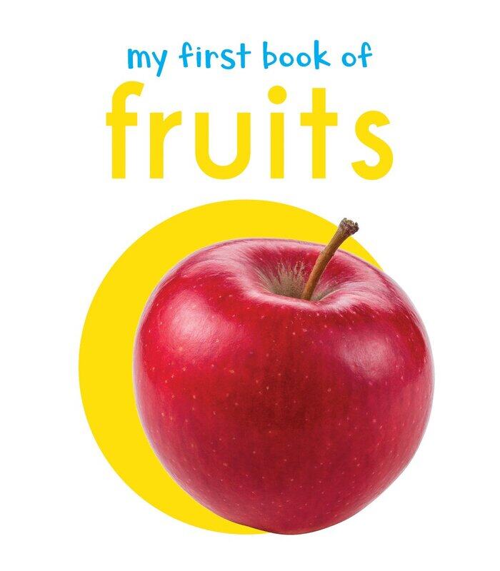 

My First Book Of Fruits: First Board Book, Board Book, By: Wonder House Books