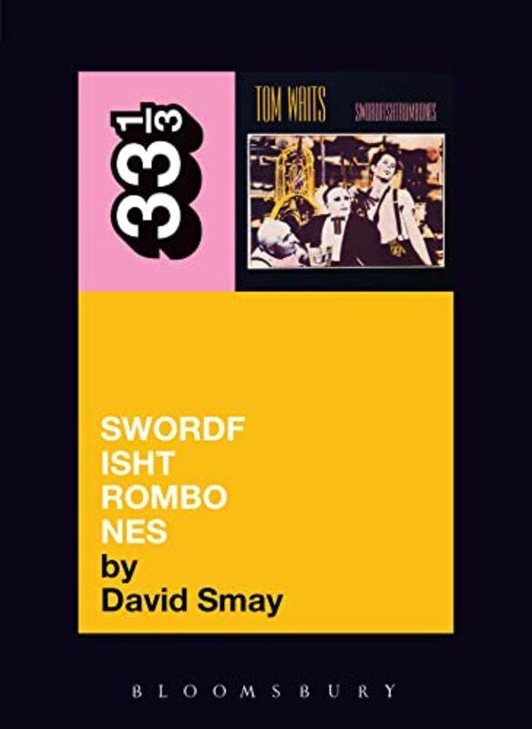 

Tom Waits Swordfishtrombones by David Smay-Paperback