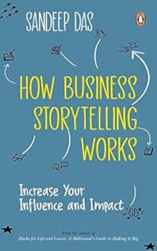 

How Business Storytelling Works Increase Your Influence and Impact by Das Sandeep Paperback