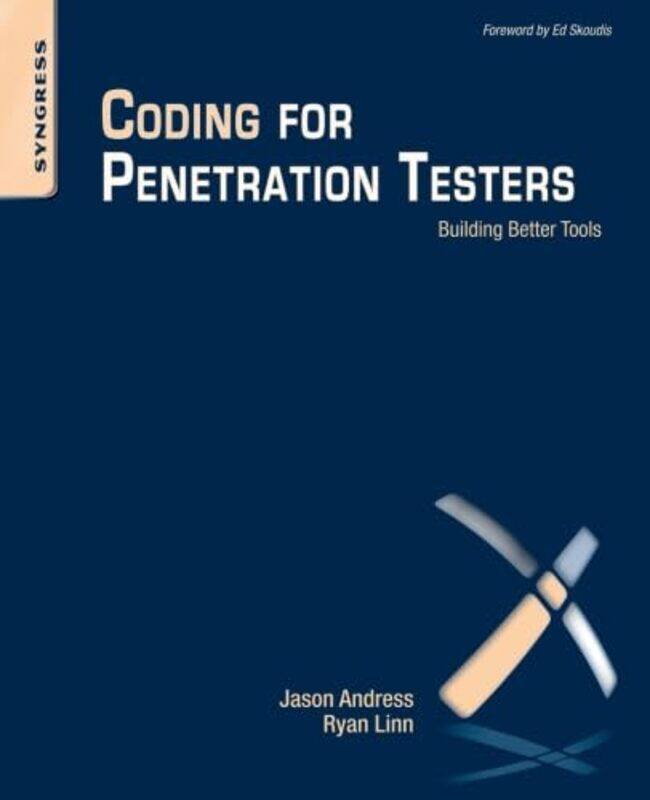 

Coding For Penetration Testers by Jason (CISSP, ISSAP, CISM, GPEN) AndressRyan (OSCE, GPEN, CCNP Security, CISSP) Linn-Paperback