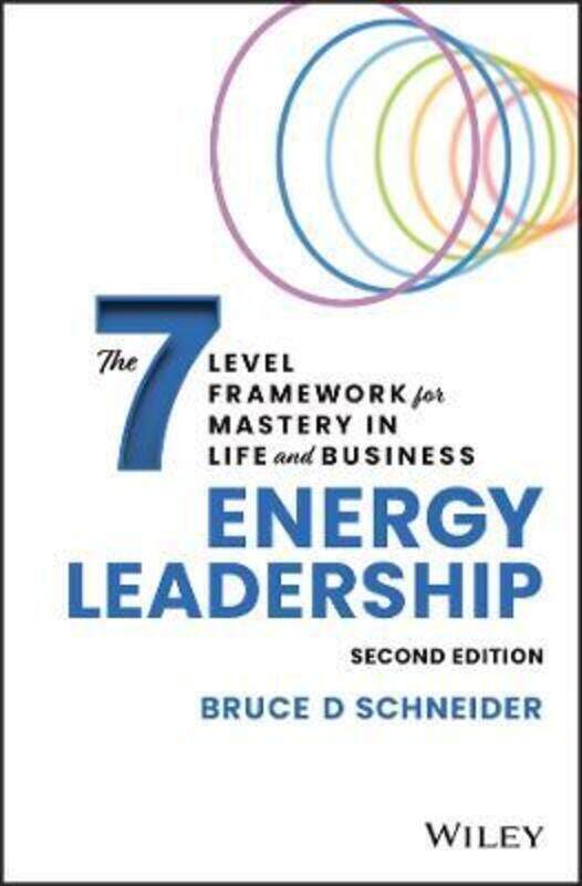 

Energy Leadership: The 7 Level Framework for Mastery In Life and Business.Hardcover,By :Schneider, Bruce D