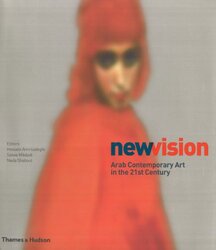 New Vision: Arab Contemporary Art in the 21st Century, Hardcover Book, By: Hossein Amirsadeghi