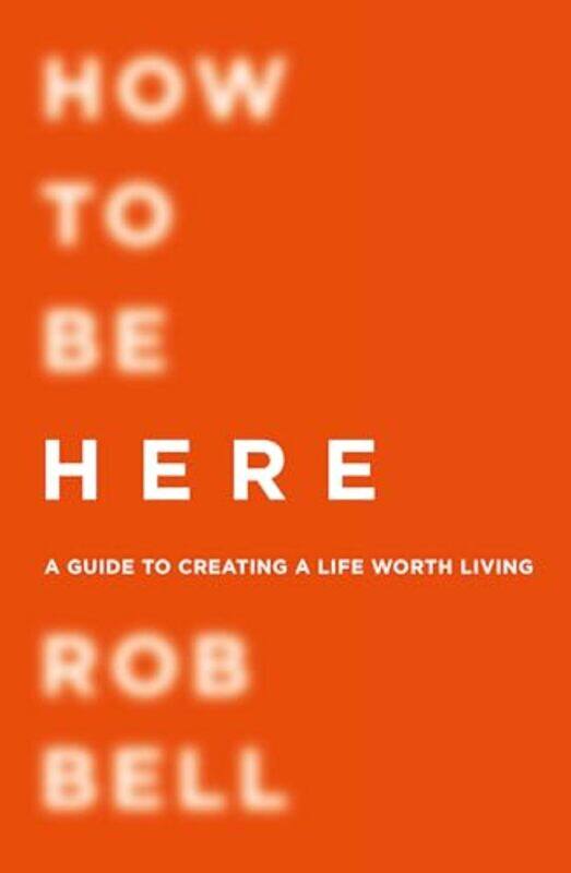 

How To Be Here by Rob Bell-Paperback