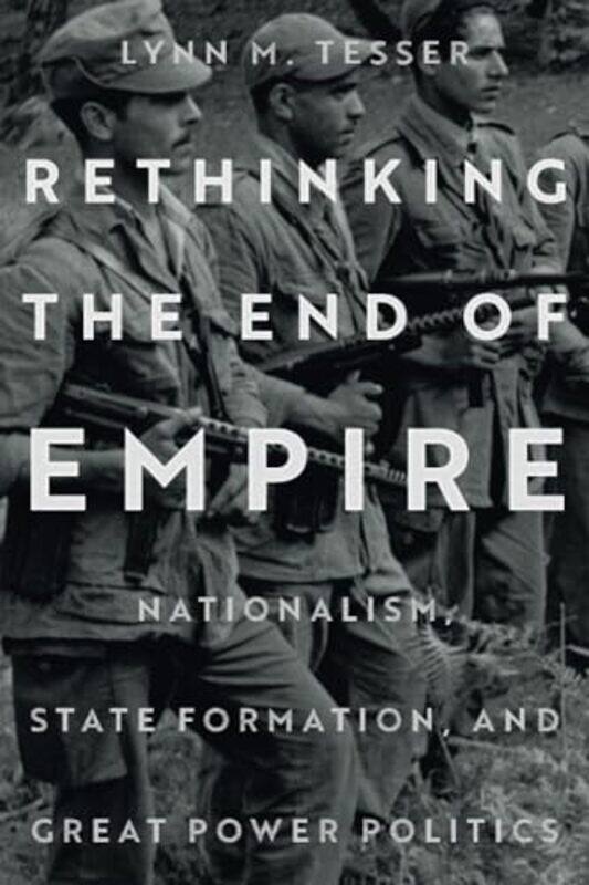 

Rethinking the End of Empire by Lynn M Tesser-Paperback