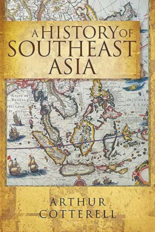 

A History Of South East Asia by Arthur Cotterell-Paperback