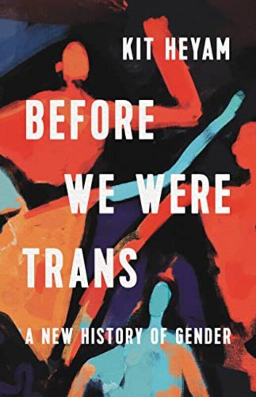 

Before We Were Trans By Heyam Kit - Hardcover