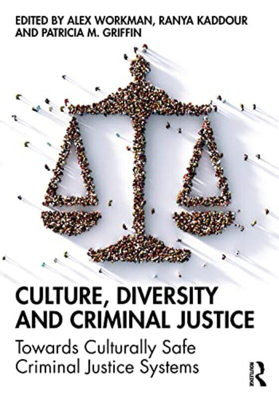 

Culture Diversity and Criminal Justice by Alex WorkmanRanya KaddourPatricia M Griffin-Paperback