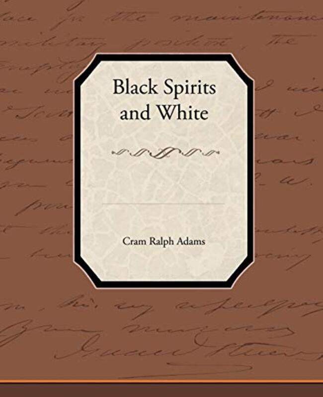 

Black Spirits and White by Cram Ralph Adams-Paperback