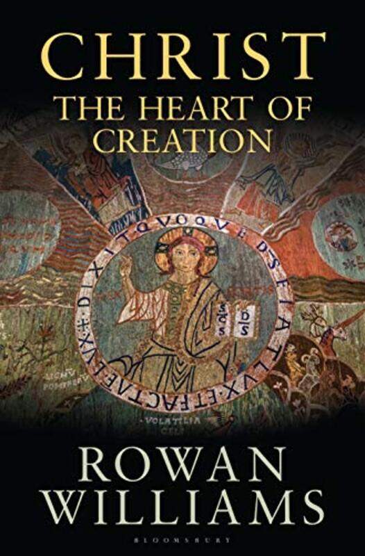 

Christ The Heart Of Creation by Rowan (Magdalene College, Cambridge, UK) Williams-Hardcover