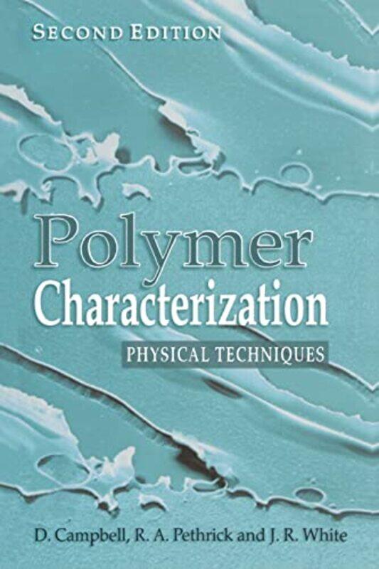 

Polymer Characterization by Dan CampbellRichard A (University of Strathclyde, Glasgow, UK) PethrickJim R (University of Newcastle, UK) White-Paperback