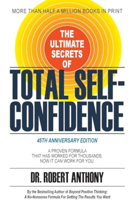 The Ultimate Secrets Of Total Selfconfidence A Proven Formula That Has Worked For Thousands. Now I By Anthony, Dr. Robert Paperback