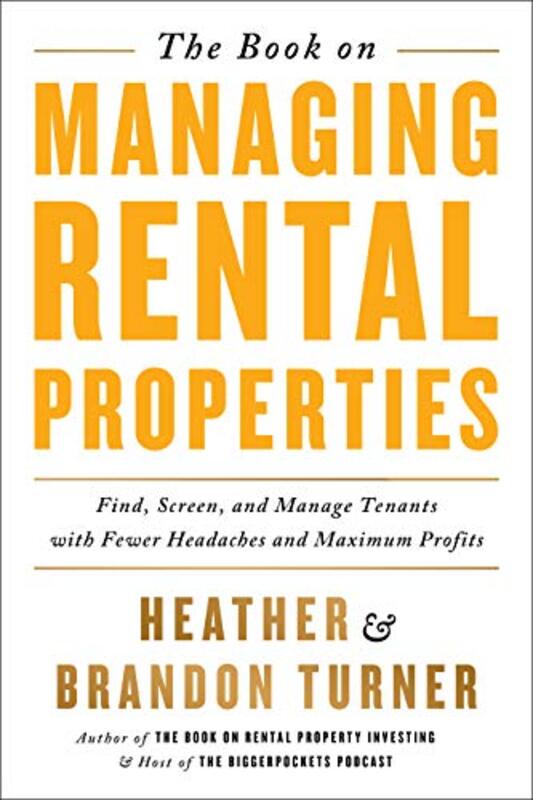 The Book On Managing Rental Properties A Proven System For Finding Screening And Managing Tenants By Turner Brandon Paperback