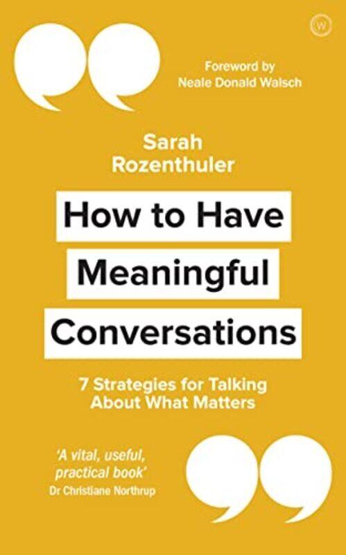 

How To Have Meaningful Conversations: 7 Strategies For Talking About What Matters By Walsch, Neale Donald - Rozenthuler, Sarah Paperback