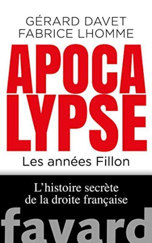 

APOCALYPSE NOW - LES ANNEES FILLON. L'HISTOIRE SECRETE DE LA DROITE FRANCAISE,Paperback,By:DAVET/LHOMME