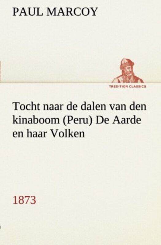 

Tocht naar de dalen van den kinaboom Peru De Aarde en haar Volken 1873 by Paul Marcoy-Paperback
