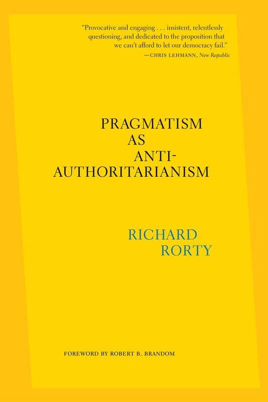 

Pragmatism as AntiAuthoritarianism by Richard RortyEduardo Mendieta-Paperback