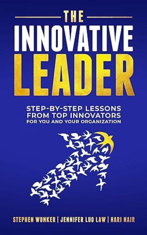 

The Innovative Leader by Stephen WunkerJennifer Luo LawHari Nair-Paperback