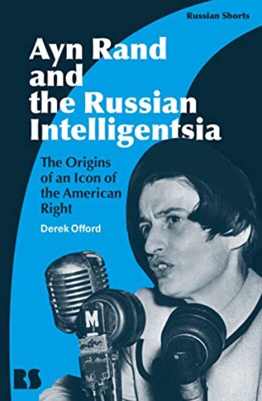 

Ayn Rand and the Russian Intelligentsia by Professor Derek Offord-Paperback