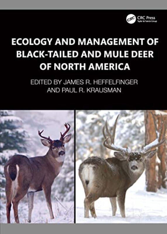 Ecology and Management of Blacktailed and Mule Deer of North America by James R Univ of Arizona, Tucson HeffelfingerPaul R Univ of Arizona, Tucson Krausman-Hardcover