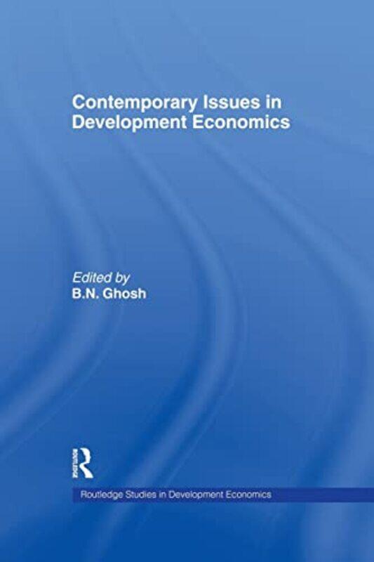 Contemporary Issues in Development Economics by Georgina Independent Scholar UK Longley-Paperback